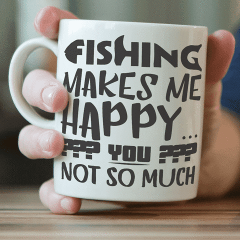 Image of ''Fishing Makes Me Happy, You Not So Much'' Fishing Mug, 'Single Here' and "both'